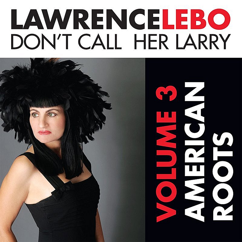 Lawrence Lebo/Vol. 3-Don'T Call Her Larry: A